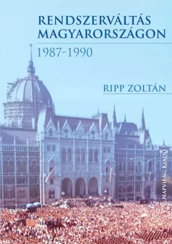 Ripp Zoltán - Rendszerváltás Magyarországon, 1987–1990 (e-könyv)