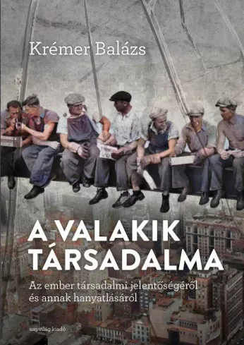 Krémer  Balázs - A „valakik” társadalma (e-könyv)