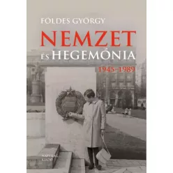   Földes György (szerk.), Hubai Lászó (szerk.) - Nemzet és hegemónia, 1945–1989 (e-könyv)