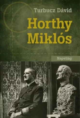 Turbucz Dávid - Horthy Miklós (e-könyv)