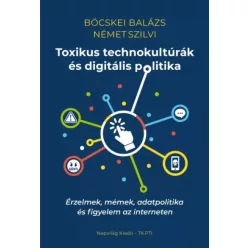   Böcskei Balázs, Német Szilvi - Toxikus technokultúrák és digitális politika (e-könyv)