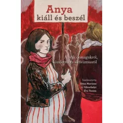   Dósa Mariann (szerk.), Udvarhelyi Éva Tessza (szerk.) - Anya kiáll és beszél (e-könyv)