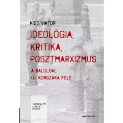 Kiss Viktor - Ideológia, kritika, posztmarxizmus (e-könyv)
