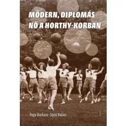   Krász Lilla, Sipos Balázs - Modern, diplomás nő a Horthy-korban (e-könyv)
