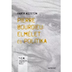   Fáber Ágoston - Pierre Bourdieu: Elmélet és politika (e-könyv)