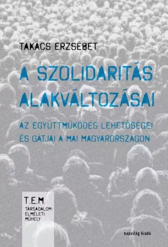 Takács Erzsébet - A szolidaritás alakváltozásai (e-könyv)