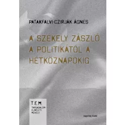   Patakfalvi-Czirják Ágnes - A székely zászló a politikától a hétköznapokig (e-könyv)