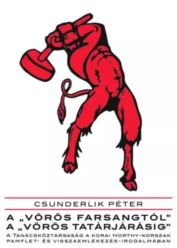 Csunderlik Péter - A „vörös farsangtól” a „vörös tatárjárásig” (e-könyv)