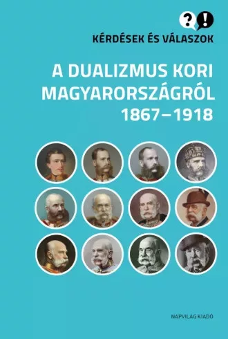 Cieger András, Egry Gábor, Klement Judit - Kérdések és válaszok a dualizmus kori Magyarországról (e-könyv)