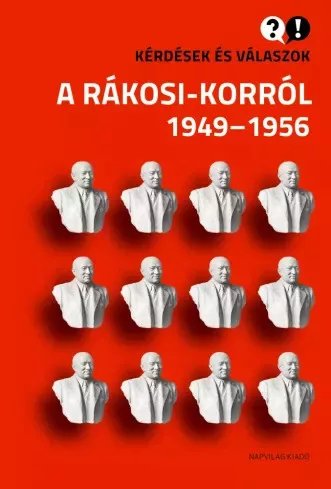 Baráth Magdolna (szerk.), Feitl István (szerk.) - Kérdések és válaszok a Rákosi-korról (e-könyv)