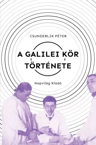 Csunderlik Péter - A Galilei Kör története (e-könyv)