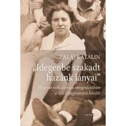   Zalai  Katalin - „Idegenbe szakadt hazánk lányai” (e-könyv)