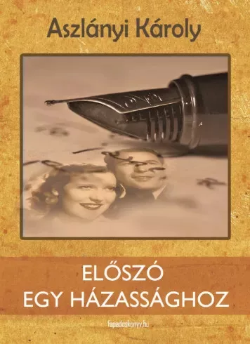 Aszlányi Károly - Előszó egy házassághoz (e-könyv)