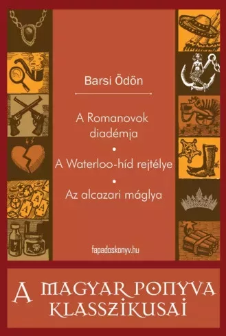 Barsi Ödön - A Romanovok diadémja - A Waterloo-híd rejtélye - Az alcazari máglya (e-könyv)