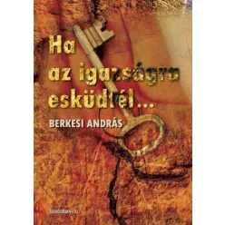 Berkesi András - Ha az igazságra esküdtél (e-könyv)