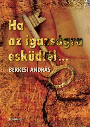 Berkesi András - Ha az igazságra esküdtél (e-könyv)