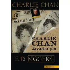 Earl Derr Biggers - Charlie Chan zavarba jön (e-könyv)