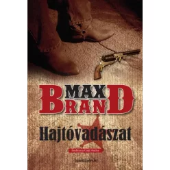 Max Brand - Hajtóvadászat (e-könyv)