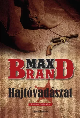 Max Brand - Hajtóvadászat (e-könyv)