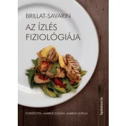   Jean Anthelme Brillat-Savarin - Az ízlés fiziológiája (e-könyv)