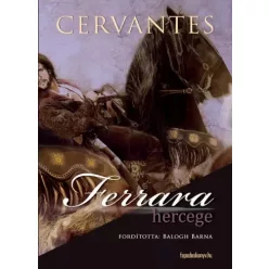 Miguel de Cervantes Saavedra - Ferrara hercege (e-könyv)