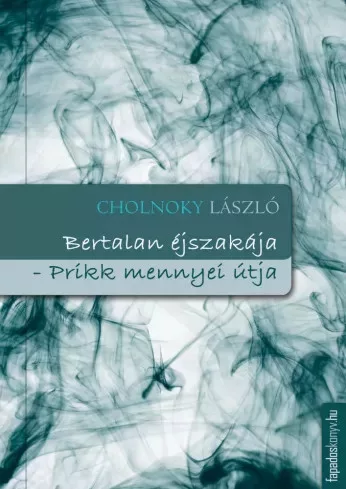 Cholnoky László - Bertalan éjszakája, Prikk mennyei útja (e-könyv)