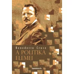 Benedetto Croce - A politika elemei (e-könyv)
