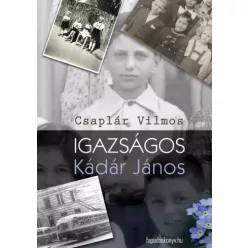 Csaplár Vilmos - Igazságos Kádár János (e-könyv)