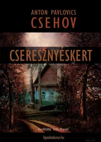 Anton Pavlovics Csehov - Cseresznyéskert (e-könyv)