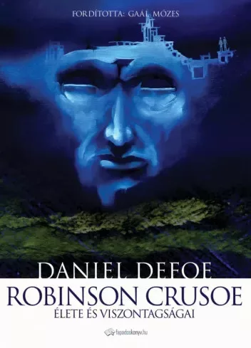Daniel Defoe - Robinson Crusoe élete és viszontagságai (e-könyv)