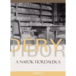 Déry Tibor - A napok hordaléka (e-könyv)