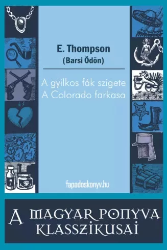 Barsi Ödön - A gyilkos fák szigete - A Colorado farkasa (e-könyv)