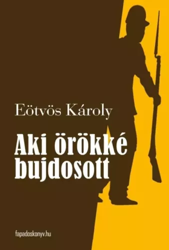 Eötvös Károly - Aki örökké bujdosott (e-könyv)