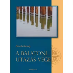 Eötvös Károly - A balatoni utazás vége (e-könyv)