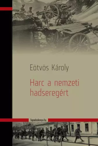 Eötvös Károly - Harc a nemzeti hadseregért (e-könyv)
