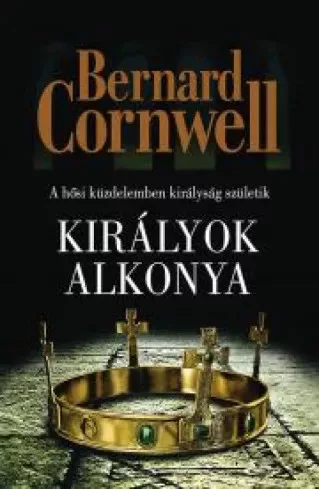 Bernard Cornwell - Királyok alkonya (e-könyv)