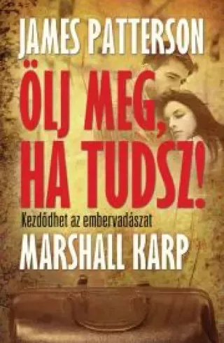 James Patterson, Marshall Karp - Ölj meg, ha tudsz (e-könyv)