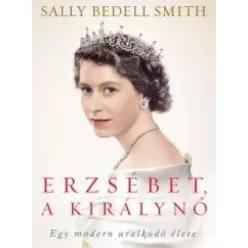 Sally Bedell Smith - Erzsébet, a királynő (e-könyv)