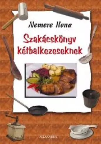 Nemere Ilona - Szakácskönyv kétbalkezeseknek (e-könyv)