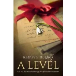 Kathryn Hughes - A levél (e-könyv)