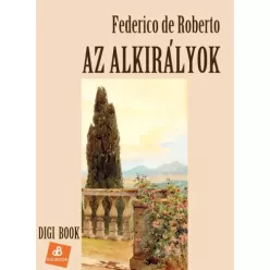 Federico de Roberto - Az alkirályok (e-könyv)