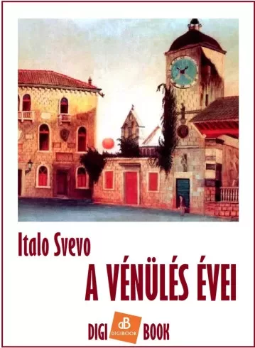 Italo Svevo - A vénülés évei (e-könyv)