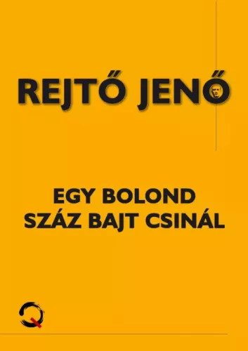 Rejtő Jenő - Egy bolond száz bajt csinál (e-könyv)