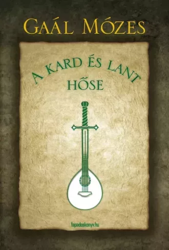 Gaál Mózes - A kard és lant hőse (e-könyv)
