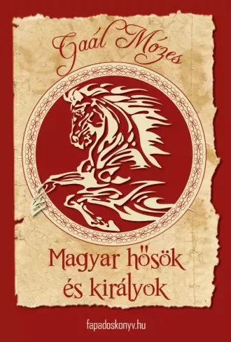 Gaál Mózes - Magyar hősök és királyok (e-könyv)