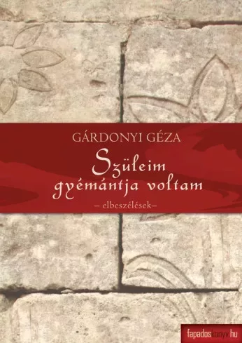 Gárdonyi Géza - Szüleim gyémántja voltam (e-könyv)