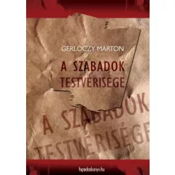 Gerlóczy Márton - A szabadok testvérisége (e-könyv)