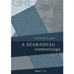 Grendel Lajos - A szabadság szomorúsága (e-könyv)