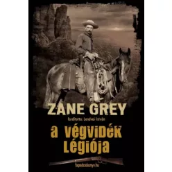 Zane Grey - A végvidék légiója (e-könyv)
