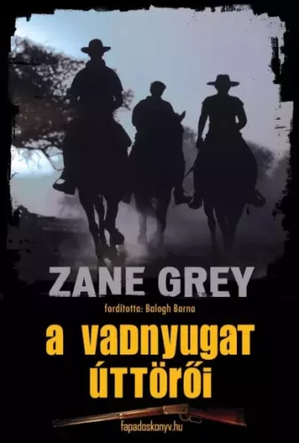 Zane Grey - A vadnyugat úttörői (e-könyv)